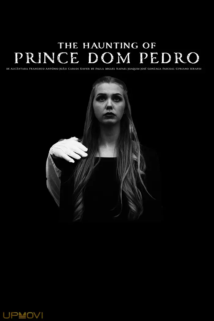 The Haunting of Prince Dom Pedro de Alcântara Francisco António João Carlos Xavier de Paula Miguel Rafael Joaquim José Gonzaga Pascoal Cipriano Serafim