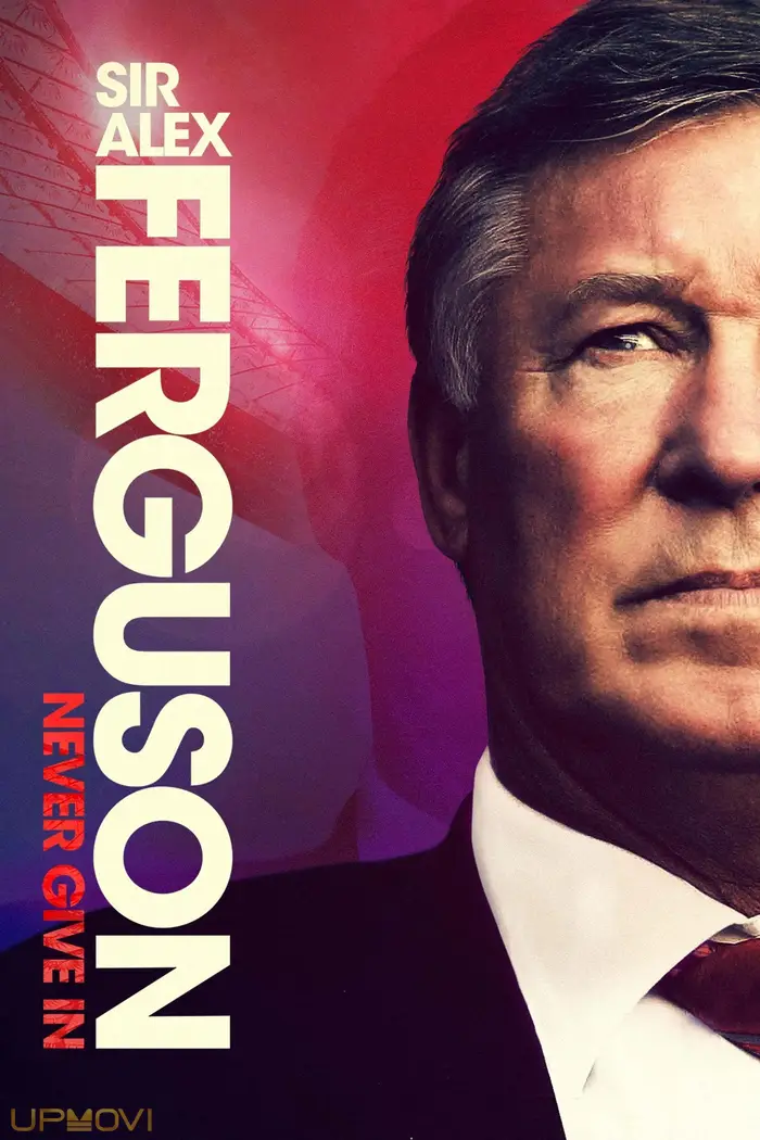 Sir Alex Ferguson: Never Give In