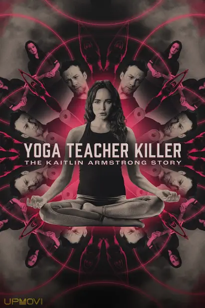 Yoga Teacher Killer: The Kaitlin Armstrong Story