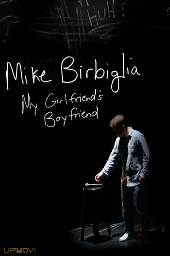 Mike Birbiglia: My Girlfriend's Boyfriend