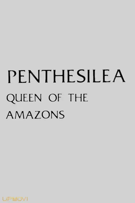 Penthesilea: Queen of the Amazons
