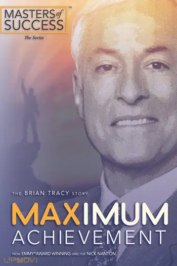 Maximum Achievement: The Brian Tracy Story