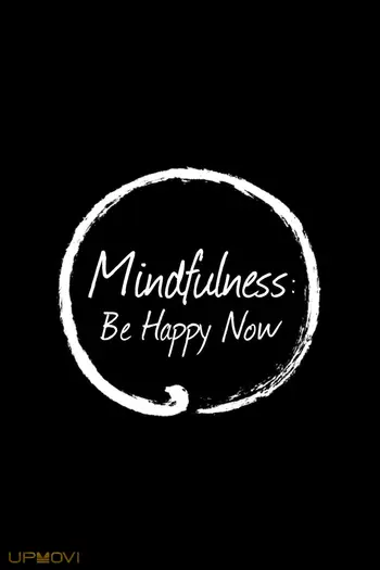 Mindfulness: Be Happy Now