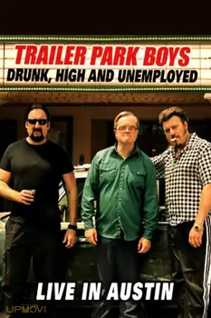 Trailer Park Boys: Drunk, High and Unemployed: Live In Austin