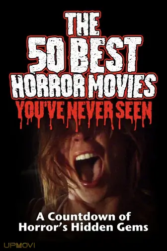 The 50 Best Horror Movies You've Never Seen