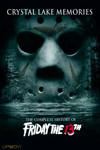Crystal Lake Memories: The Complete History of Friday the 13th