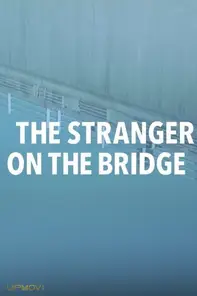 The Stranger on the Bridge