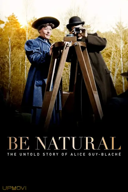 Be Natural: The Untold Story of Alice Guy-Blaché