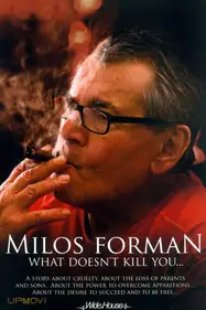 Miloš Forman: What Doesn't Kill You…