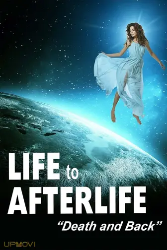 Life to Afterlife: Death and Back