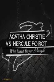 Agatha Christie contre Hercule Poirot : Qui a tué Roger Ackroyd ?