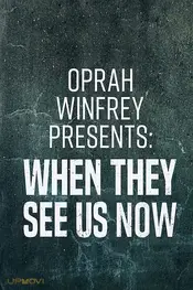 Oprah Winfrey Presents: When They See Us Now