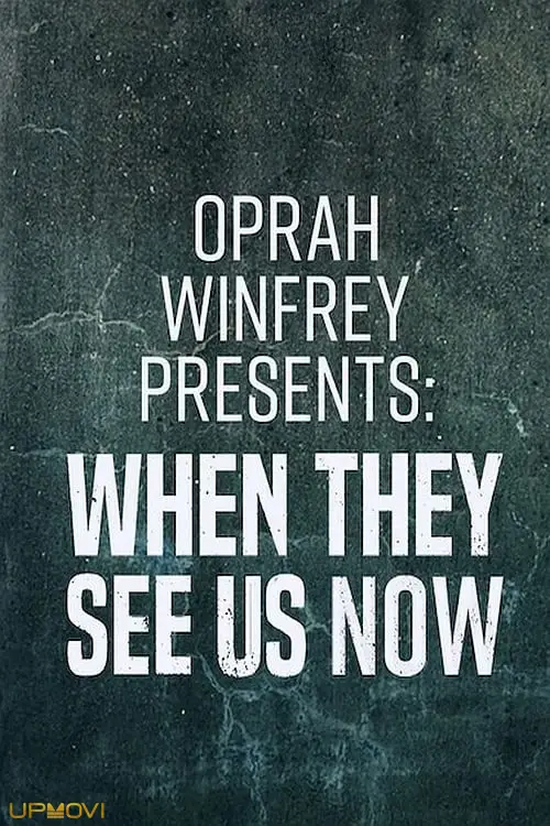 Oprah Winfrey Presents: When They See Us Now