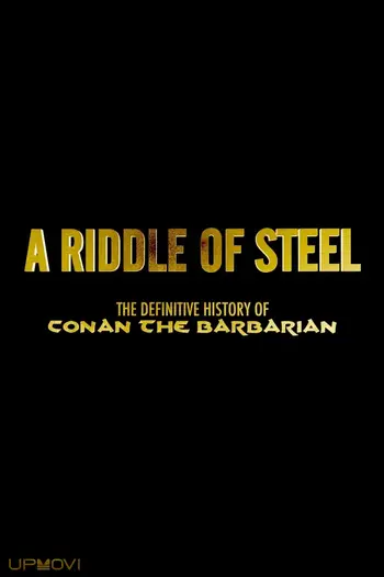A Riddle of Steel: The Definitive History of Conan the Barbarian