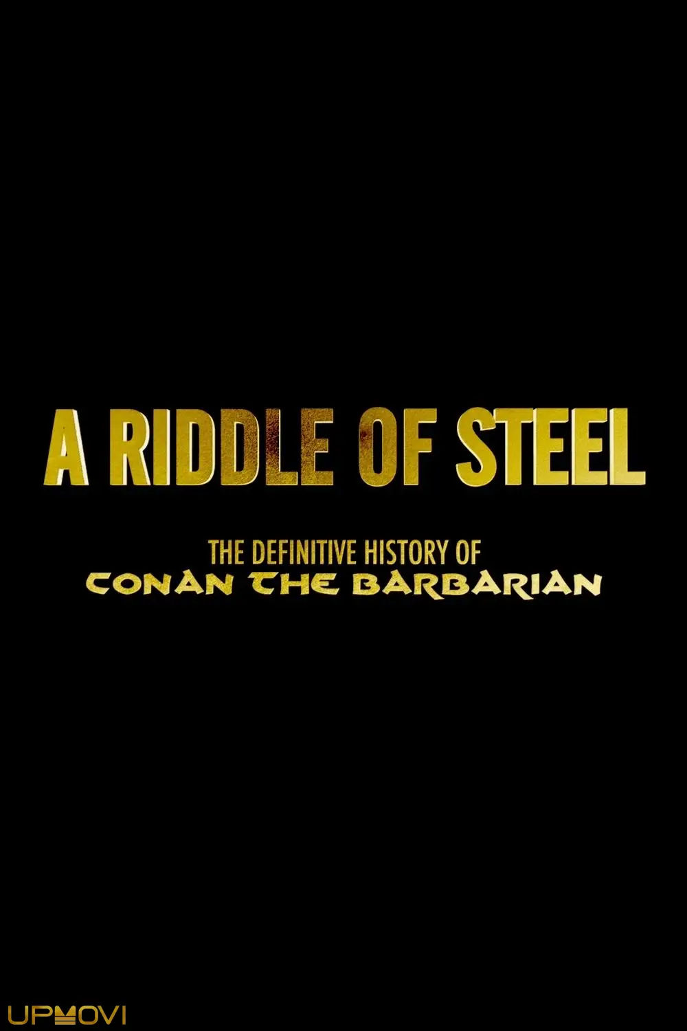 A Riddle of Steel: The Definitive History of Conan the Barbarian