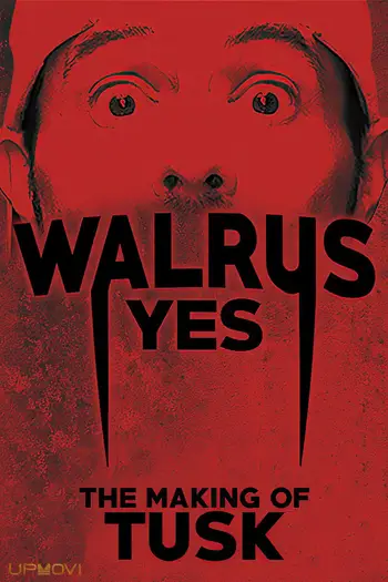 Walrus Yes: The Making of Tusk