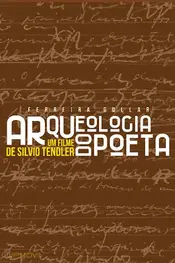 Ferreira Gullar: Arqueologia do Poeta