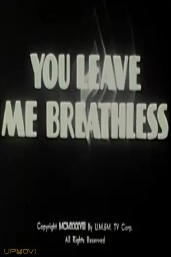 You Leave Me Breathless