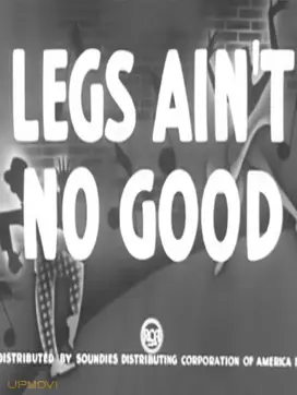 Legs Ain't No Good