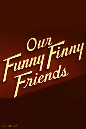Our Funny Finny Friends