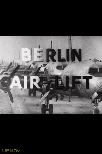 Berlin Air-Lift: The Story of a Great Achievement