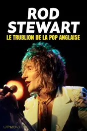 Rod Stewart, le trublion de la pop anglaise