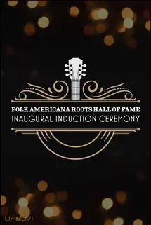 Folk Americana Roots Hall of Fame: Inaugural Induction Ceremony