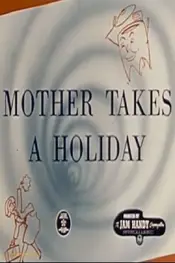 Mother Takes A Holiday