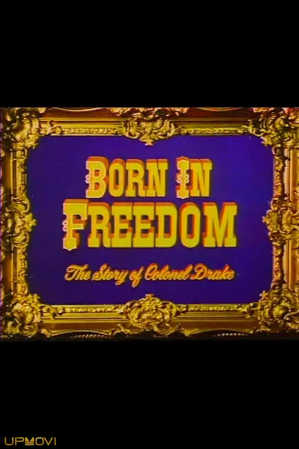 Born in Freedom: The Story of Colonel Drake