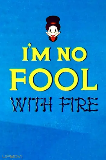 I'm No Fool with Fire