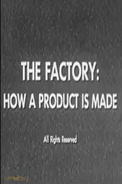 The Factory: How a Product is Made