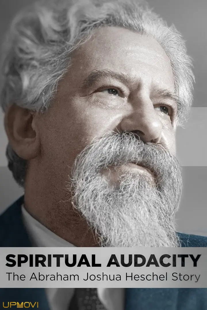 Spiritual Audacity: The Abraham Joshua Heschel Story