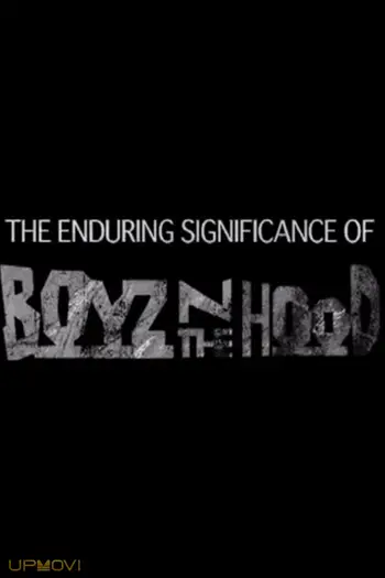 The Enduring Significance of 'Boyz n the Hood'