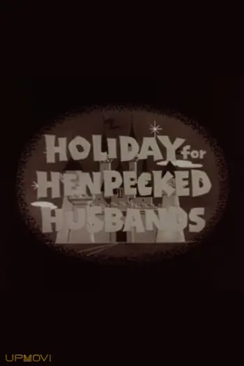 Holiday for Henpecked Husbands