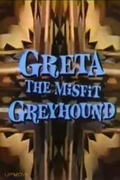 Greta, the Misfit Greyhound
