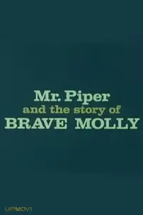 Mr. Piper And The Story Of Brave Molly