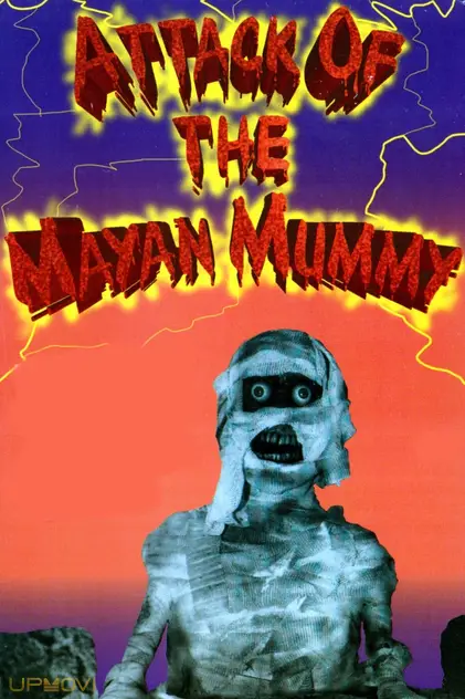 Attack of the Mayan Mummy