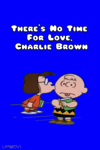 There's No Time for Love, Charlie Brown