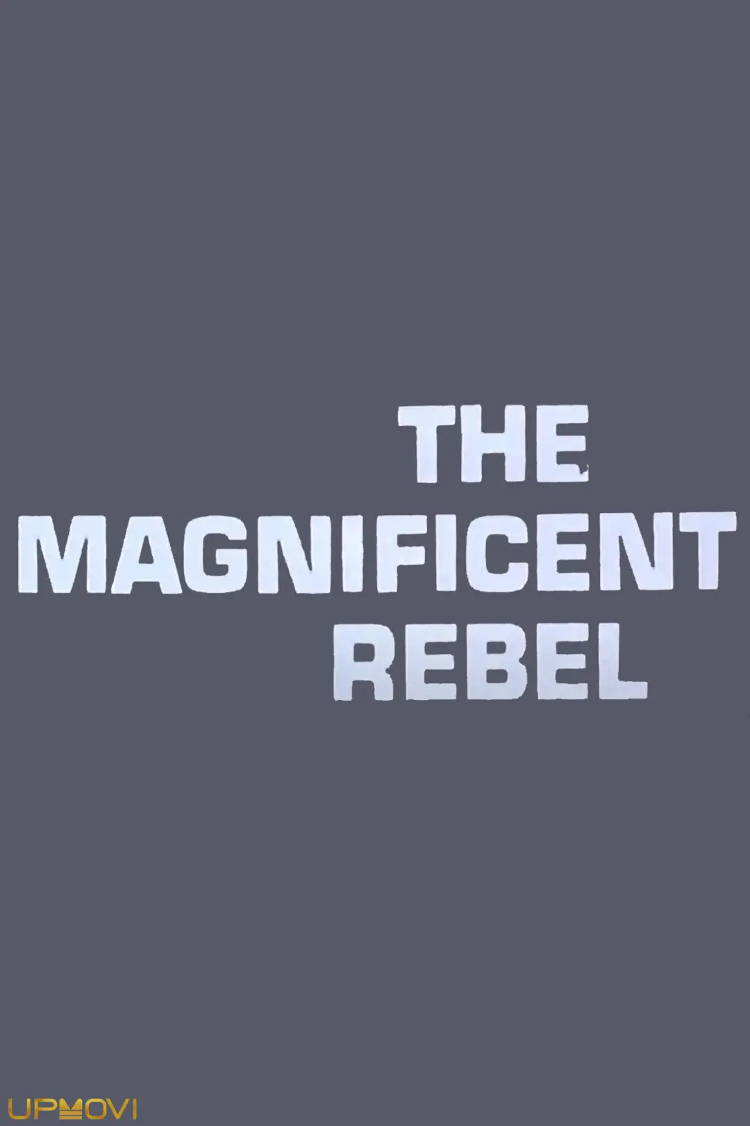 The Magnificent Rebel