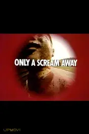 Only a Scream Away
