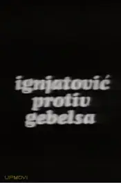 Ignjatovic vs. Goebbels