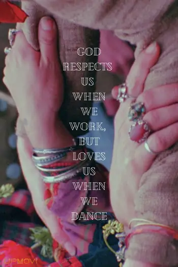 God Respects Us When We Work, But Loves Us When We Dance