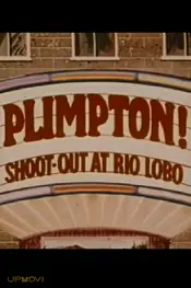 Plimpton! Shoot-Out at Rio Lobo