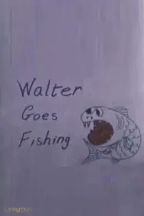 Walter Goes Fishing