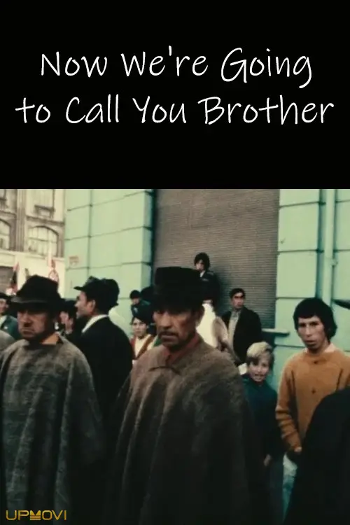 Now We're Going to Call You Brother