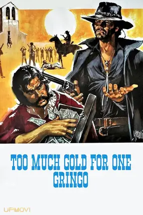 Too Much Gold for One Gringo